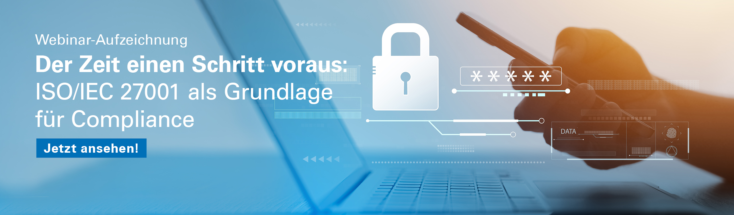 Webinar „Der Zeit einen Schritt voraus: ISO/IEC 27001 als Grundlage für Compliance“