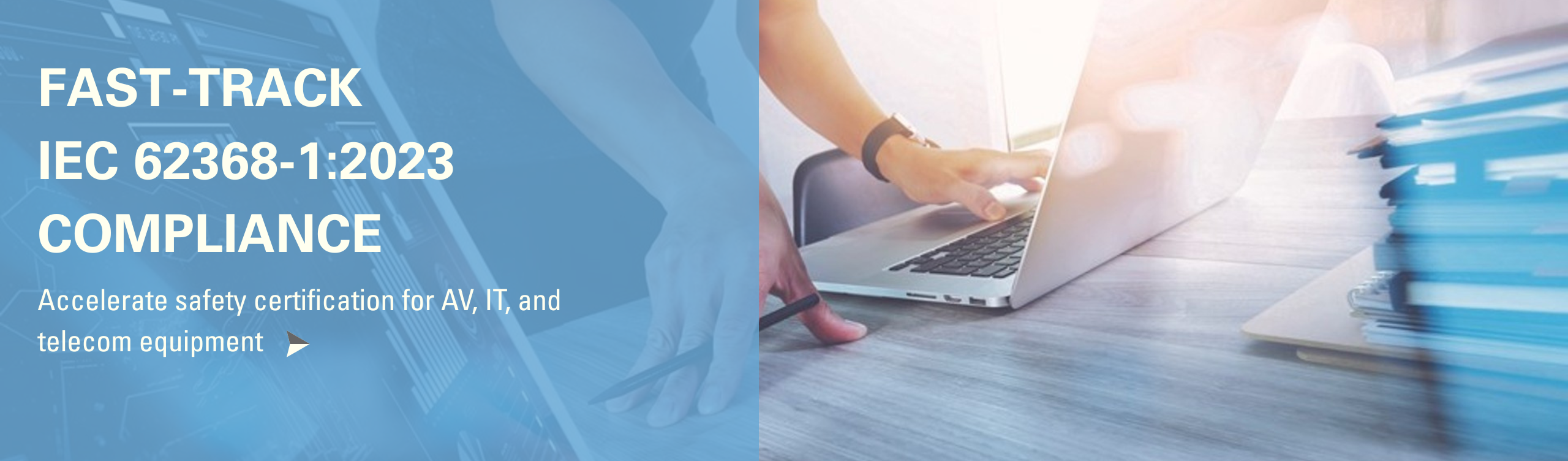 Fast-track IEC 62368-1:2023 Compliance